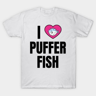 I Love Puffer Fish T-Shirt